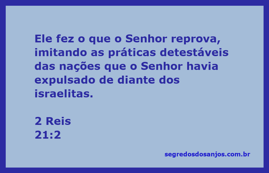 Rei fazendo o que é reprobatório aos olhos do Senhor, imitando práticas das nações antigas.