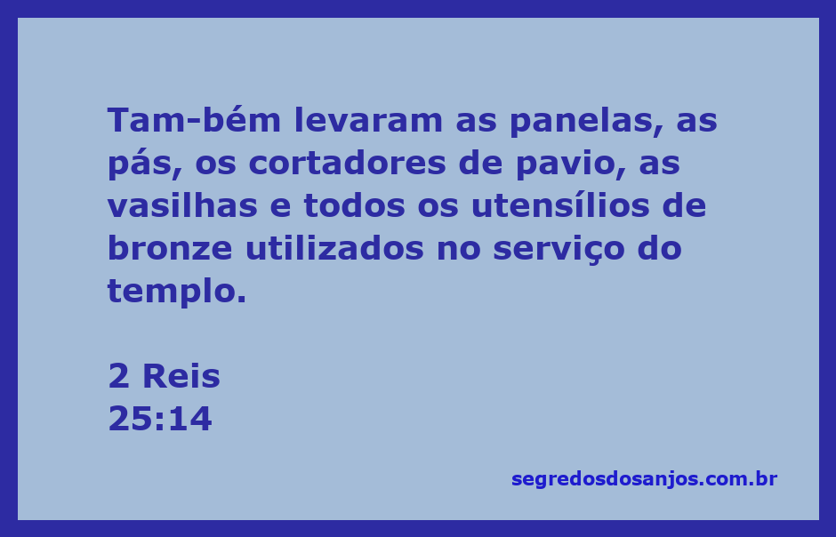 Utensílios de bronze utilizados no serviço do templo, como panelas e vasilhas, em uma cena da destruição do templo.
