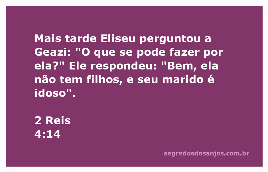 Eliseu conversa com Geazi sobre a mulher estéril e seu marido idoso.