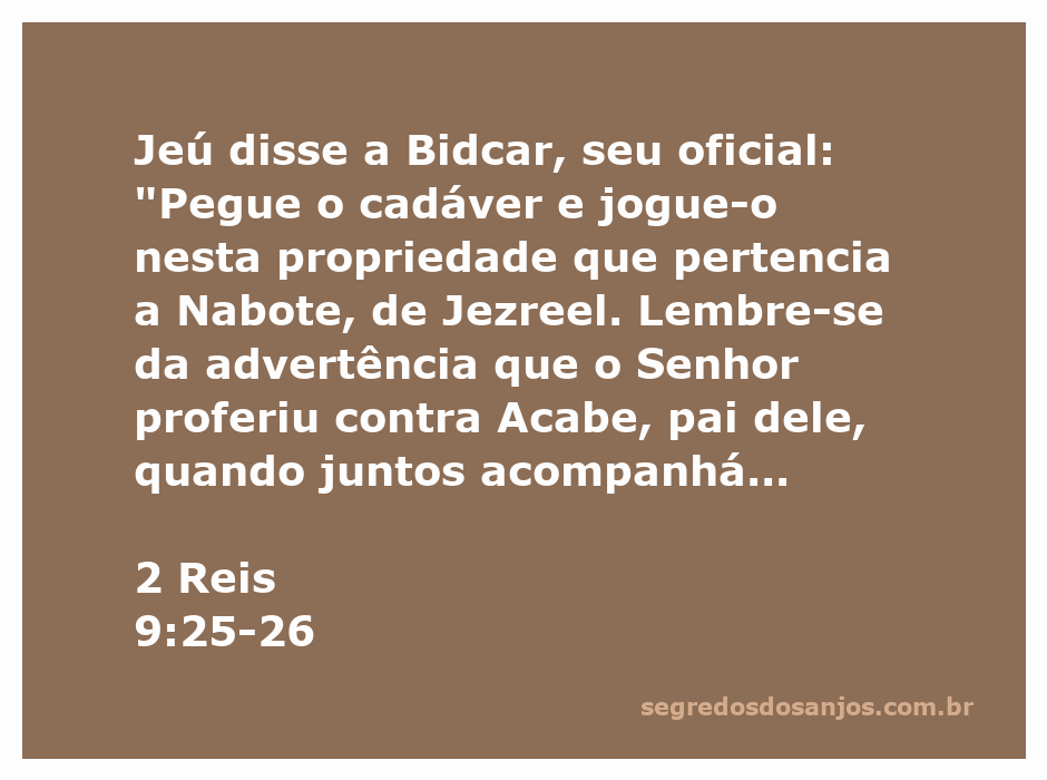 Jeú ordena que o cadáver de Jorão seja jogado na propriedade de Nabote em Jezreel, cumprindo a profecia de Deus.