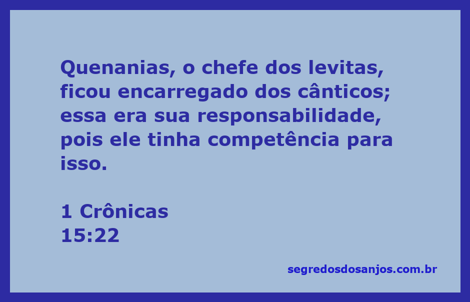 Quenanias, o chefe dos levitas, liderando os cânticos na adoração a Deus.