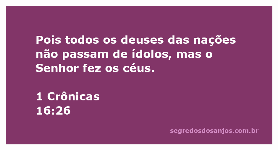 Imagem representativa de 1 Crônicas 16:26, destacando a diferença entre ídolos e o Senhor que criou os céus.