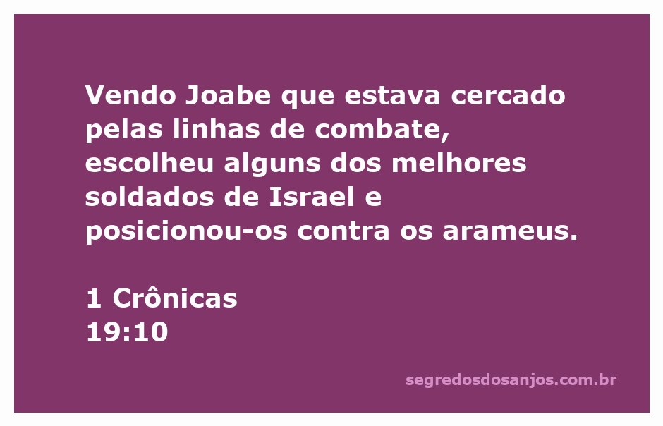 Joabe posiciona seus melhores soldados contra os arameus durante a batalha, conforme descrito em 1 Crônicas 19:10.