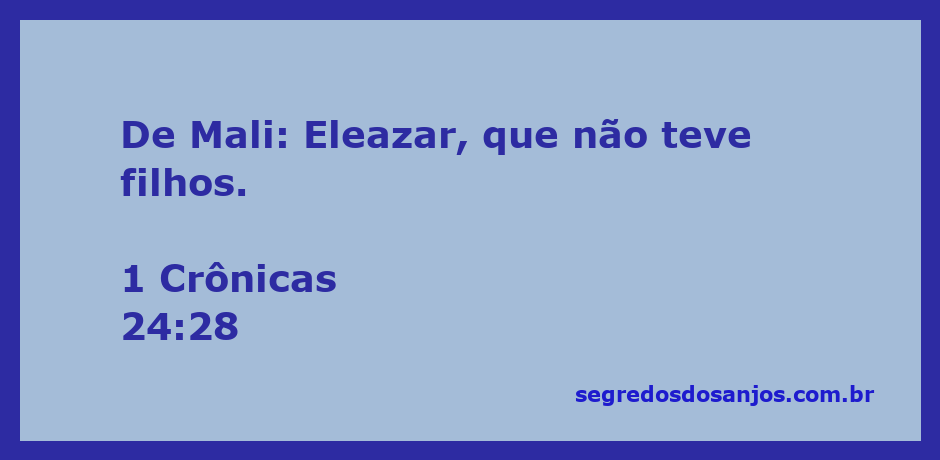 A imagem representa a passagem bíblica de 1 Crônicas 24:28, destacando a linhagem de Eleazar, que não teve filhos.