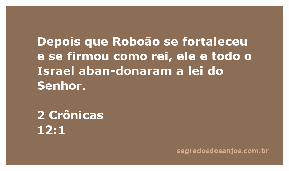 Roboão se fortalece como rei, abandonando a lei do Senhor.