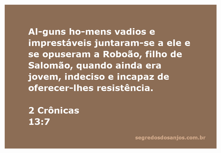 Roboão, filho de Salomão, enfrentando oposição de homens vadios e imprestáveis.
