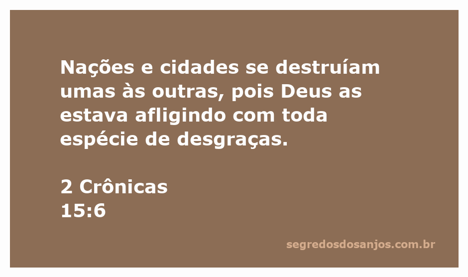 Desolação e conflitos entre nações e cidades, simbolizando a aflição divina em 2 Crônicas 15:6.