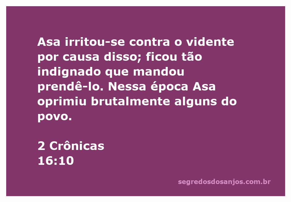 Repreensão do rei Asa ao vidente em 2 Crônicas 16:10