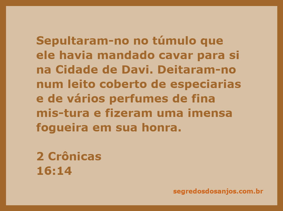 Sepultamento do rei Asa em um túmulo na Cidade de Davi, com um leito coberto de especiarias e realização de uma fogueira em sua honra.