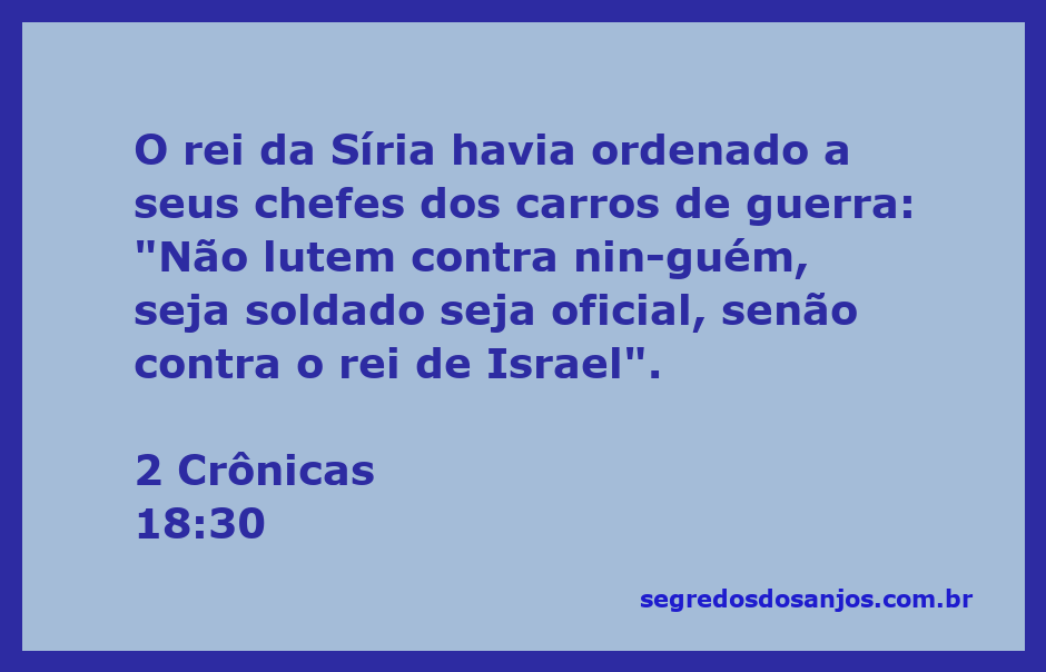 Rei da Síria ordenando a seus chefes dos carros de guerra para focar no rei de Israel durante a batalha.