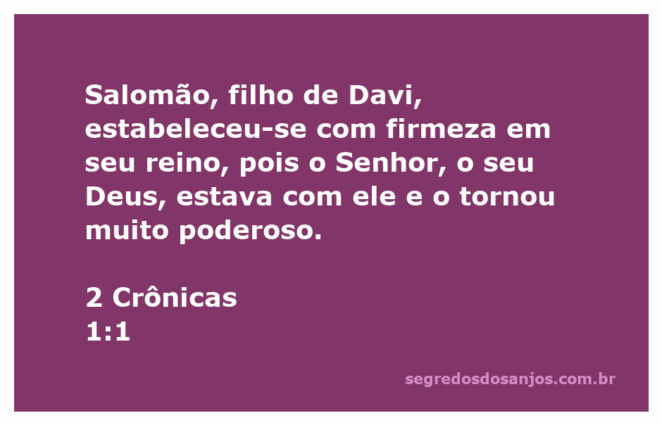 Salomão, filho de Davi, estabelecendo seu reino com a ajuda de Deus.