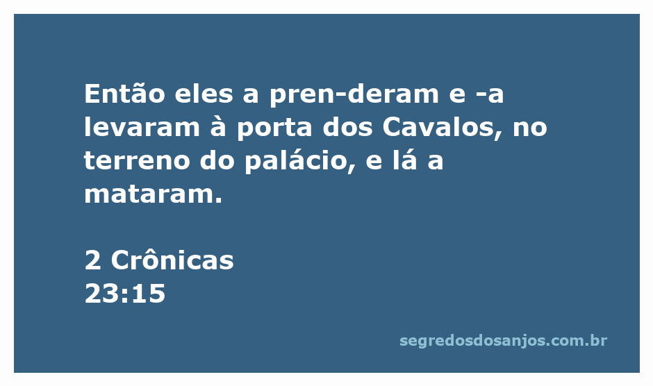 Ilustração da prisão e execução de Atalia, conforme descrito em 2 Crônicas 23:15.