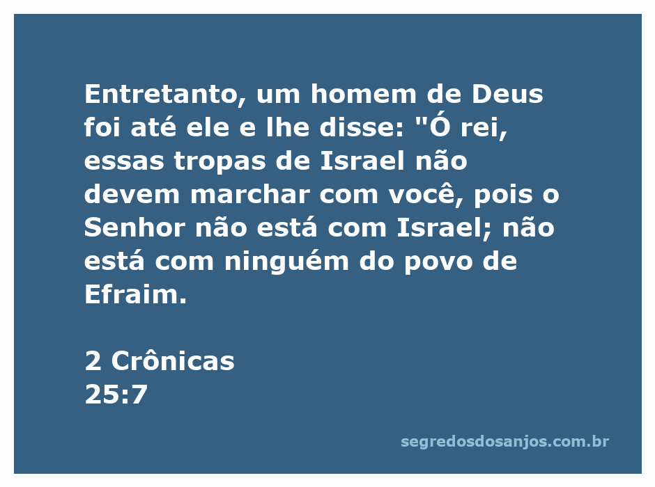 Um homem de Deus aconselhando um rei sobre as tropas de Israel em 2 Crônicas 25:7.