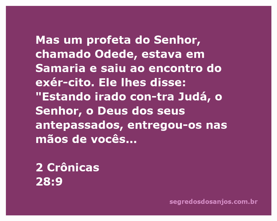 Um profeta do Senhor, chamado Odede, confronta um exército em Samaria sobre a ira de Deus contra Judá.