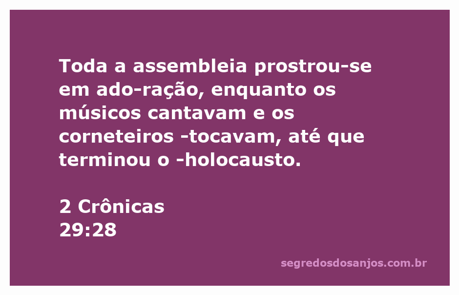 A assembleia adorando enquanto músicos e corneteiros tocam durante o holocausto, conforme 2 Crônicas 29:28.