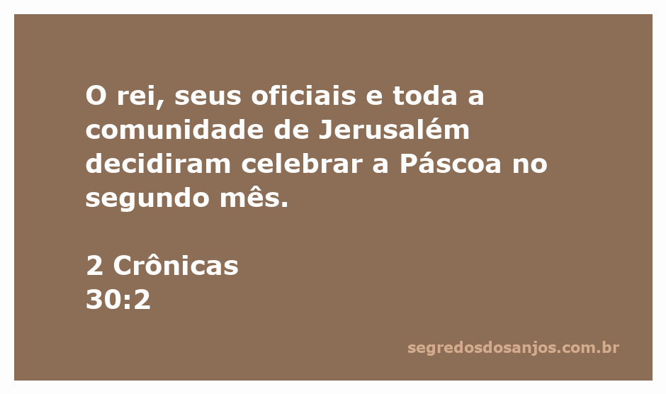 Rei e comunidade de Jerusalém preparando-se para celebrar a Páscoa no segundo mês, segundo Crônicas 30:2.