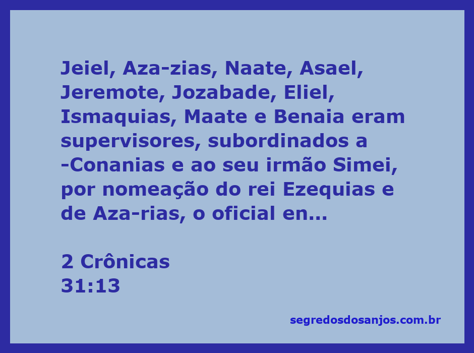 Supervisores do templo de Deus sob a liderança de Conanias e Simei, conforme 2 Crônicas 31:13.