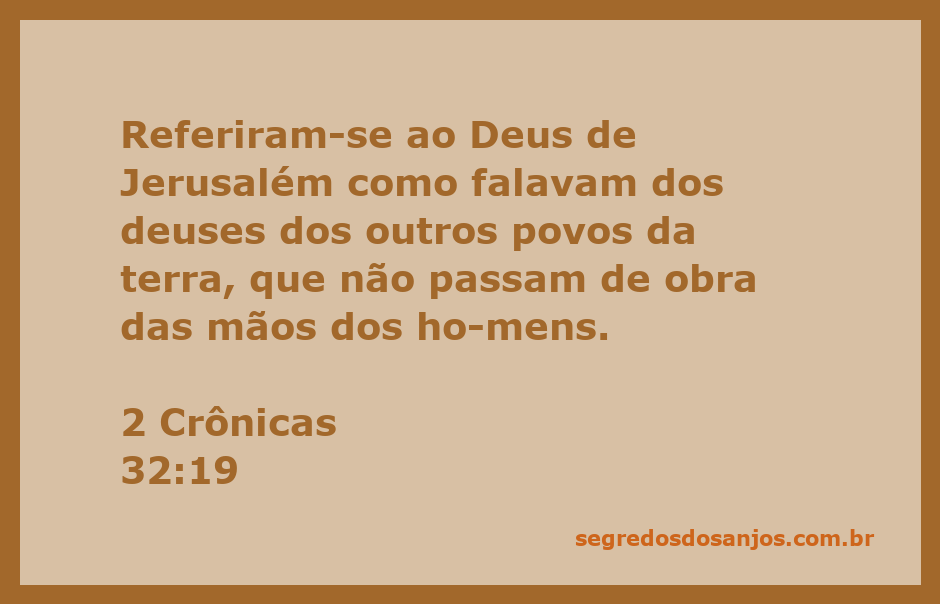 Representação artística do versículo de 2 Crônicas 32:19, enfatizando a superioridade do Deus de Jerusalém sobre deuses feitos por mãos humanas.