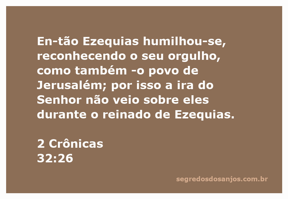 Ezequias se humilha diante do Senhor, reconhecendo seu orgulho e o do povo de Jerusalém.