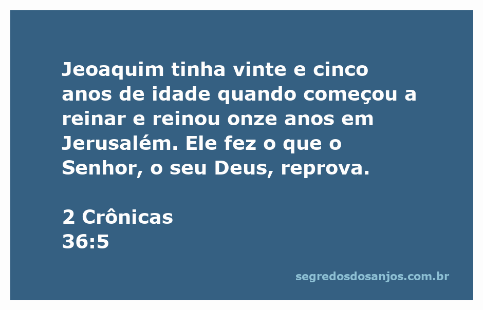 Rei Jeoaquim de Judá, símbolo de desobediência a Deus.