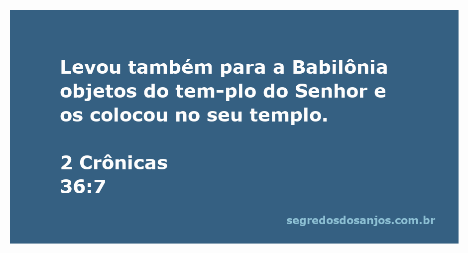 Objetos do templo do Senhor levados para a Babilônia, representando a queda de Jerusalém.