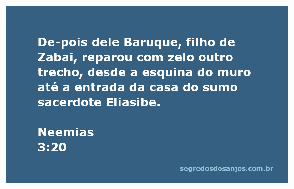 Baruque, filho de Zabai, reparando o muro com dedicação em Neemias 3:20.