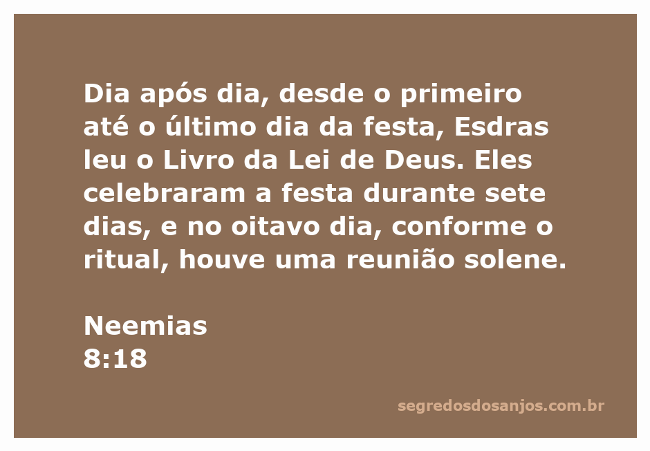 Esdras lê o Livro da Lei de Deus durante a festa em Neemias 8:18.
