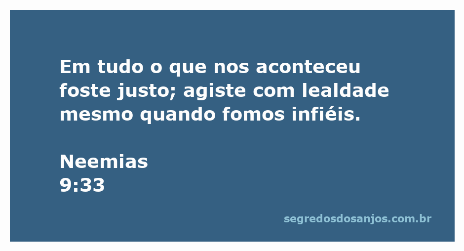 Versículo Neemias 9:33 destacando a justiça e lealdade de Deus em meio à infidelidade humana.