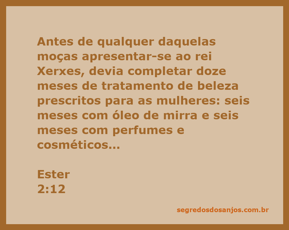 Tratamento de beleza das moças antes de se apresentarem ao rei Xerxes, conforme a passagem de Ester 2:12.