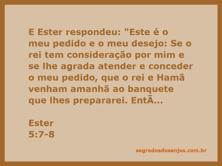 Ester faz um pedido ao rei e Hamã para um banquete, conforme descrito em Ester 5:7-8.