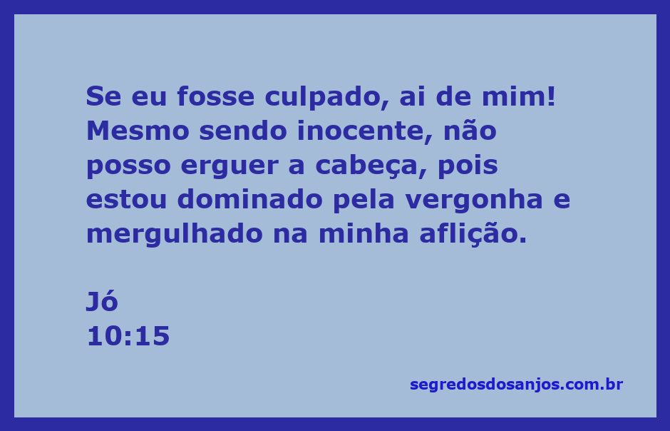 Imagem representando a passagem bíblica Jó 10:15, refletindo a luta interna entre culpa e inocência.