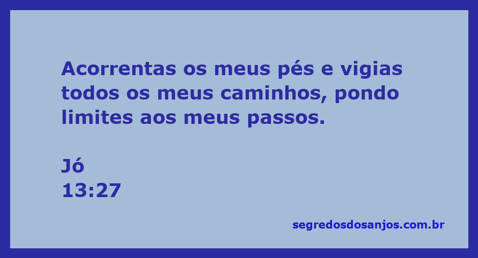 Imagem representativa de Jó 13:27, mostrando a limitação e vigilância sobre os passos do homem.