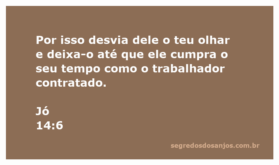 Versículo de Jó 14:6 que fala sobre a importância de esperar o tempo certo como um trabalhador contratado.