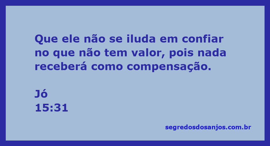 Versículo bíblico Jó 15:31 sobre a futilidade da confiança em valores sem valor.