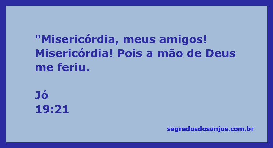 Imagem representativa da passagem bíblica Jó 19:21, onde alguém clama por misericórdia diante da dor causada pela mão de Deus.