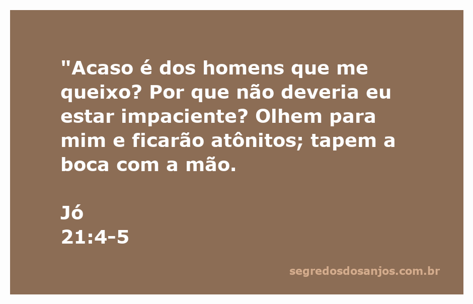 Ilustração do versículo de Jó 21:4-5, destacando a impaciência e a perplexidade diante das dificuldades da vida.