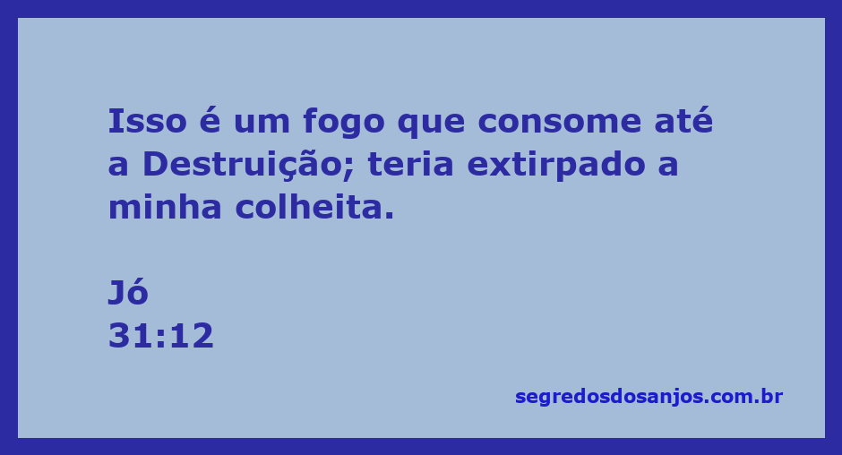 Representação visual do versículo Jó 31:12, destacando o fogo que consome e a destruição da colheita.