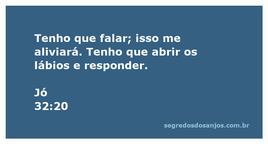 Versículo bíblico de Jó 32:20 sobre a necessidade de se expressar para encontrar alívio.