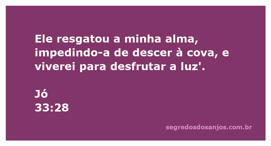 Imagem representativa do versículo Jó 33:28, destacando a salvação e a luz da vida.