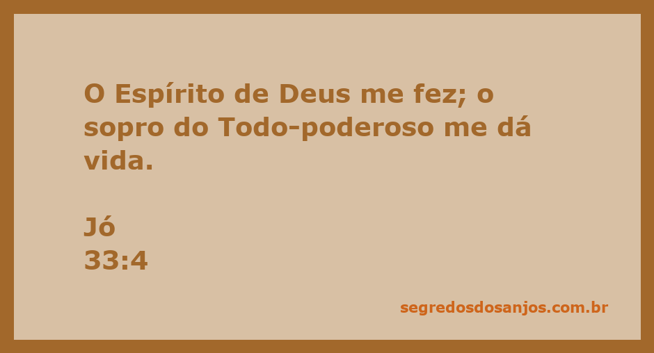 O Espírito de Deus traz vida ao homem, conforme Jó 33:4