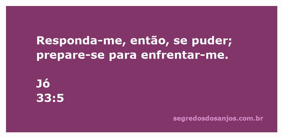 Imagem que representa o versículo Jó 33:5, onde é feita uma chamada à resposta e preparação para um confronto.
