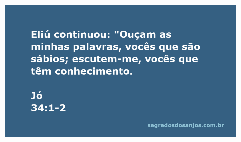 Eliú instruindo os sábios e conhecedores sobre a importância de ouvir suas palavras no livro de Jó.