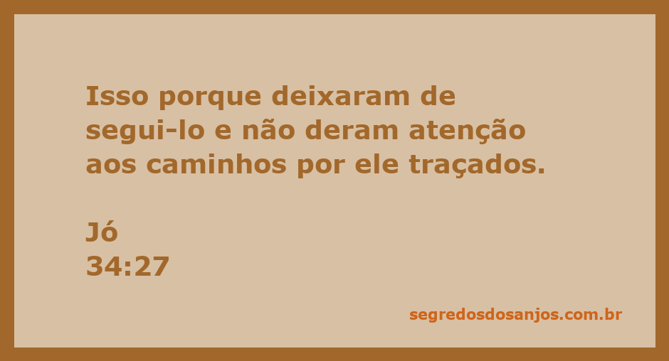 Versículo de Jó 34:27 que fala sobre a importância de seguir os caminhos de Deus.