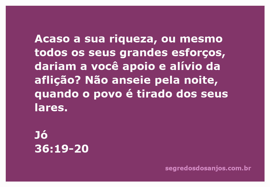 Ilustração do versículo Jó 36:19-20, refletindo sobre riqueza e aflição.