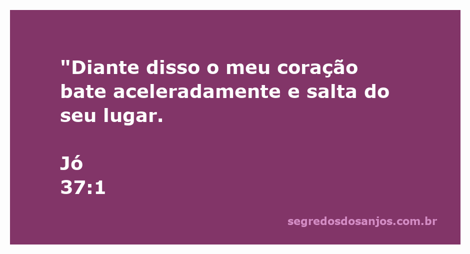 Coração acelerado simbolizando a emoção descrita em Jó 37:1.