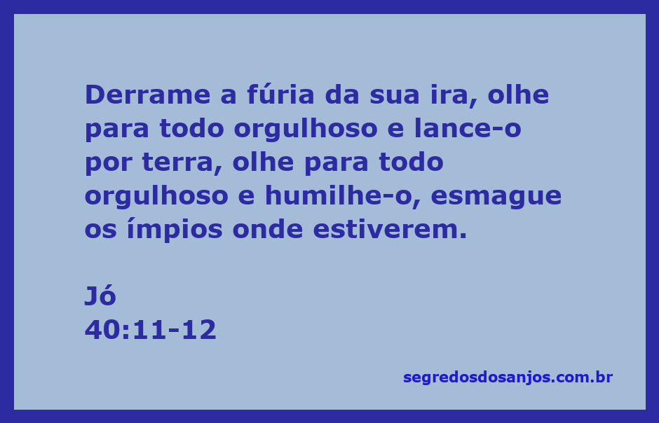 Ilustração da passagem bíblica Jó 40:11-12, que fala sobre a ira de Deus contra os orgulhosos.