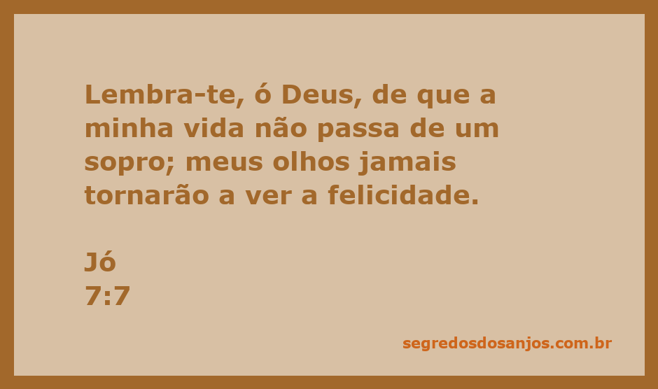 Versículo bíblico Jó 7:7 destacando a brevidade da vida e a busca pela felicidade.