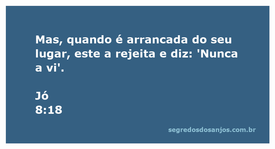 Imagem representando a passagem bíblica de Jó 8:18, ilustrando a ideia de rejeição e perda.