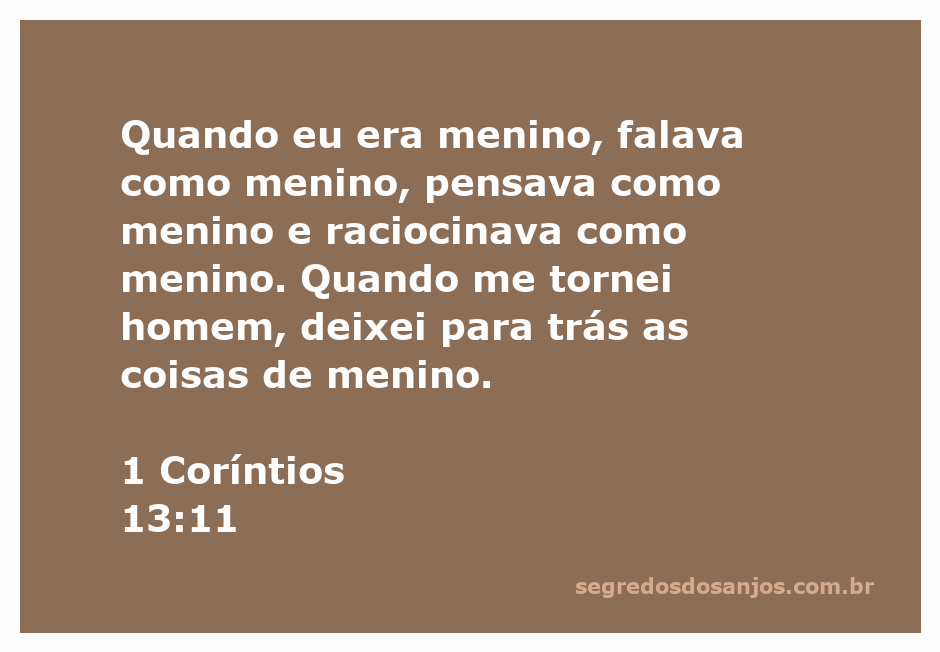 Versículo da Bíblia que fala sobre o crescimento e a maturidade espiritual.