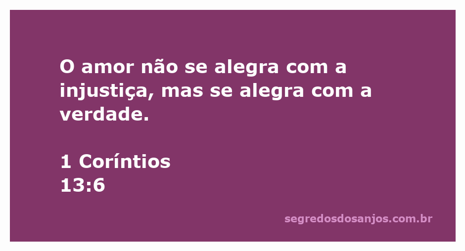 Imagem representativa do versículo 1 Coríntios 13:6, destacando a importância do amor verdadeiro que se alegra com a verdade.